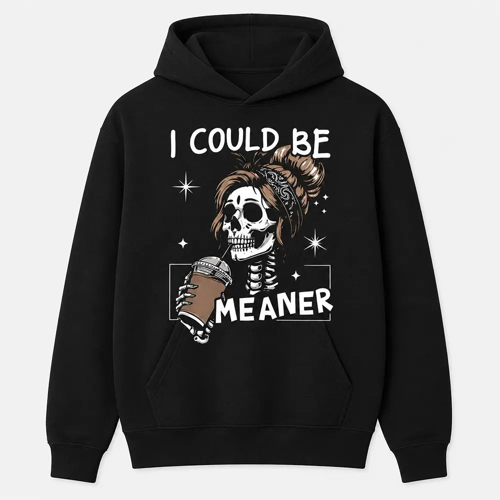 I Could Be Meaner Skeleton Coffee Graphic T-Shirt / Sweatshirt / Hoodie