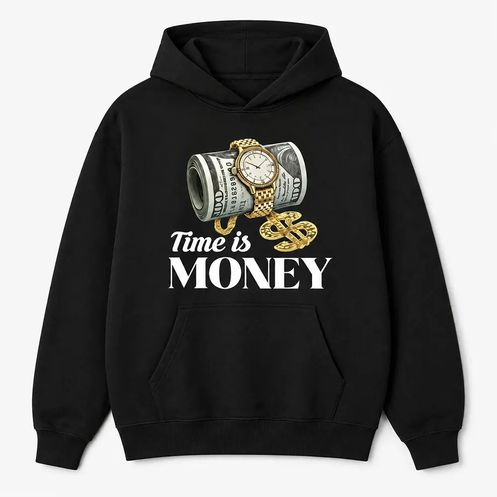 Time Is Money T-Shirt / Sweatshirt / Hoodie