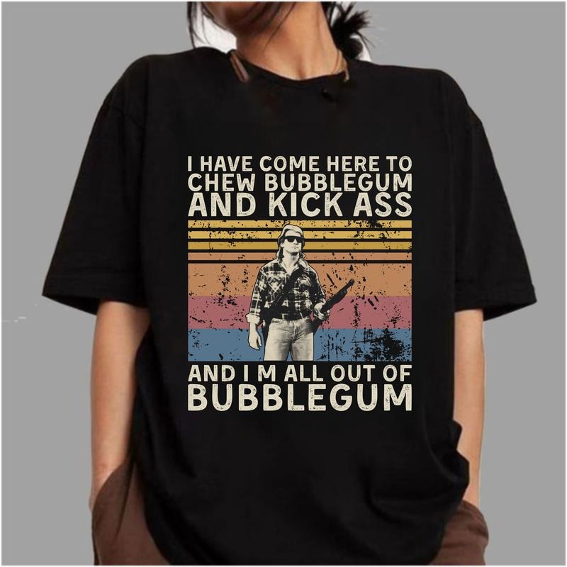 I Have Come Here to Chew Bubblegum Vintage T-Shirt / Sweatshirt / Hoodie
