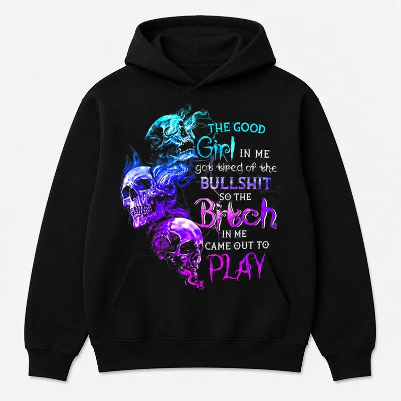 The Good Girl In Me Got Tired Of Bullshit T-Shirt / Sweatshirt / Hoodie
