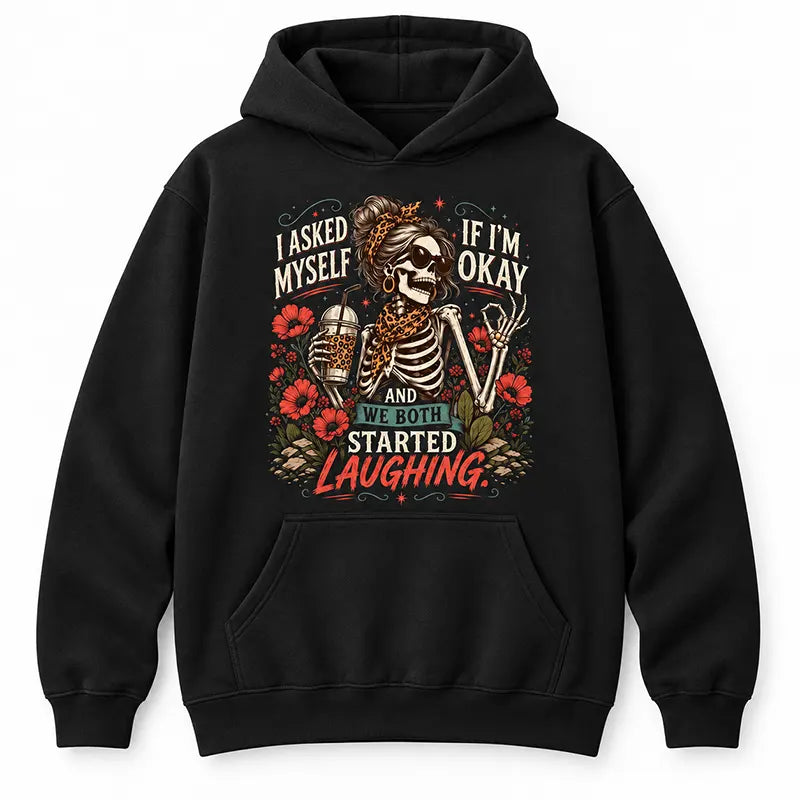 I Asked Myself If I’m Okay T-Shirt / Sweatshirt / Hoodie