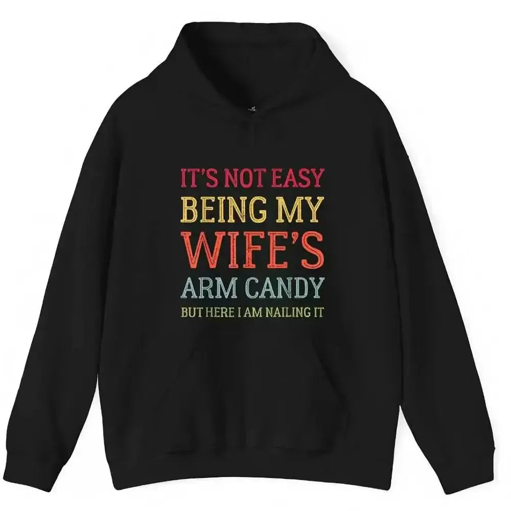 It's Not Easy Being My Wife's Arm T-Shirt / Sweatshirt / Hoodie