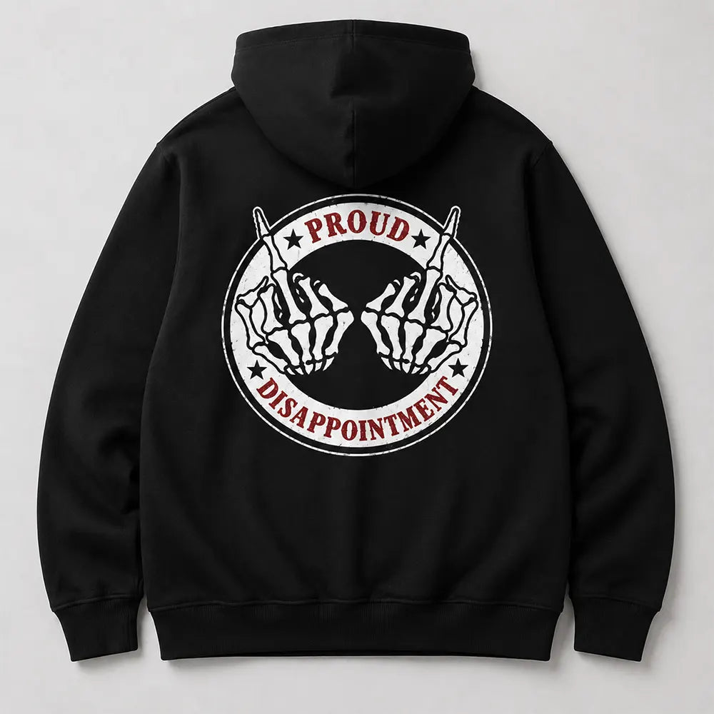 Proud To Be A Disappointment T-Shirt / Sweatshirt / Hoodie