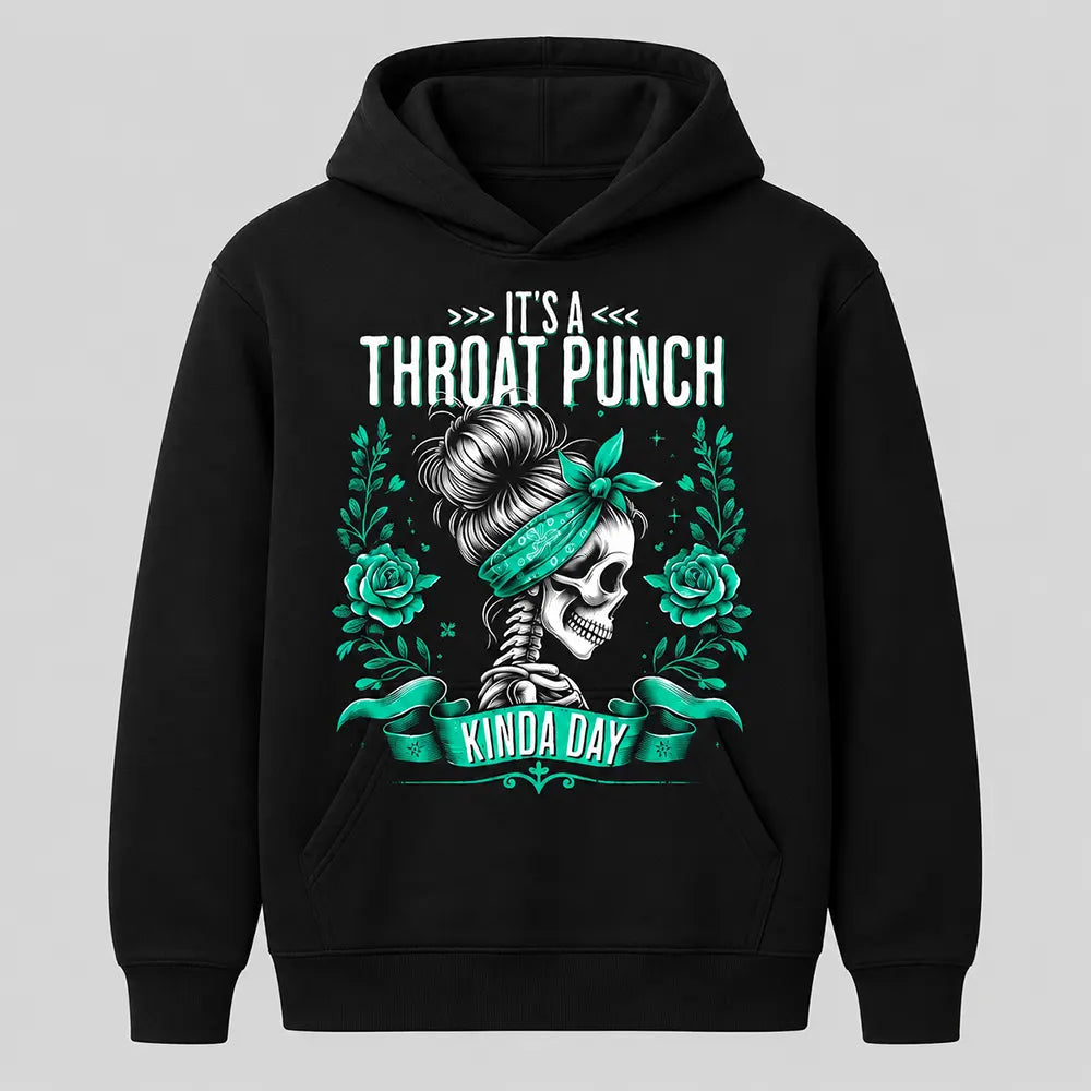 It’s A Throat Punch Kinda Day Funny Graphic T-Shirt / Sweatshirt / Hoodie