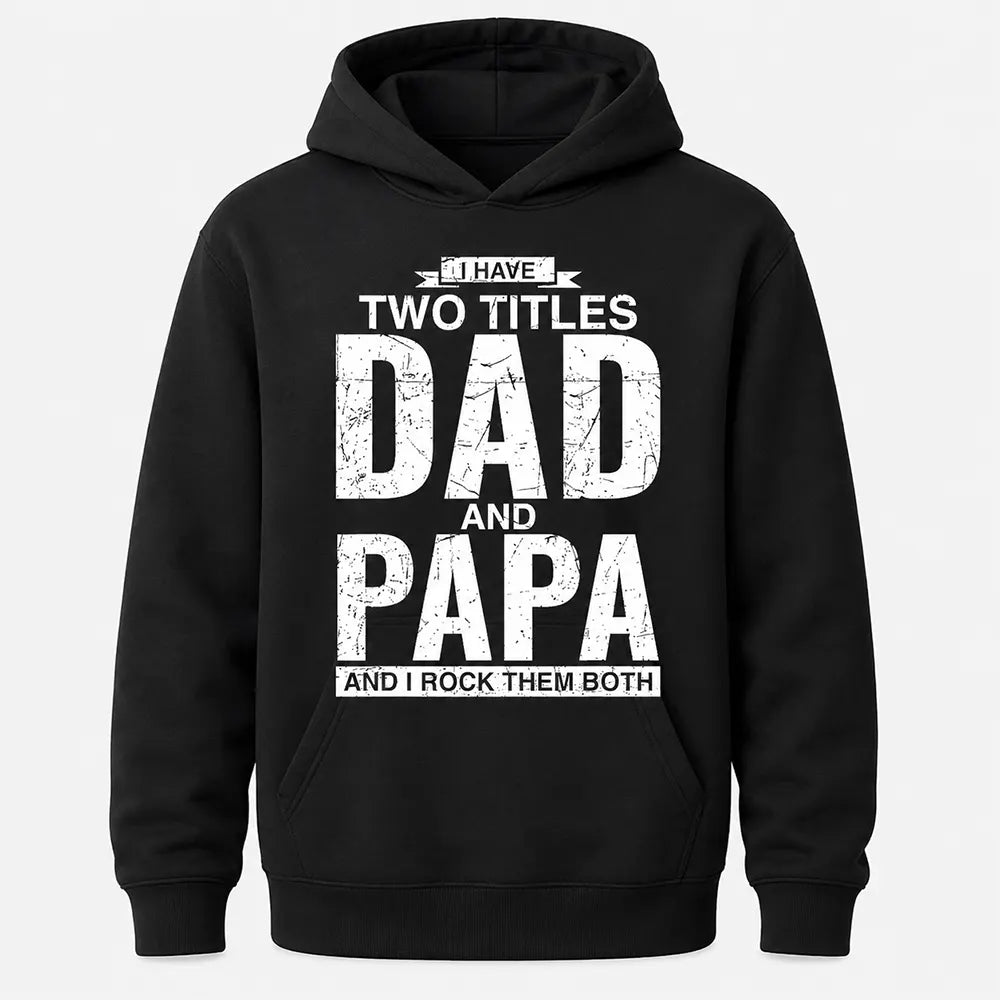 I Have Two Titles Dad And Papa T-Shirt / Sweatshirt / Hoodie
