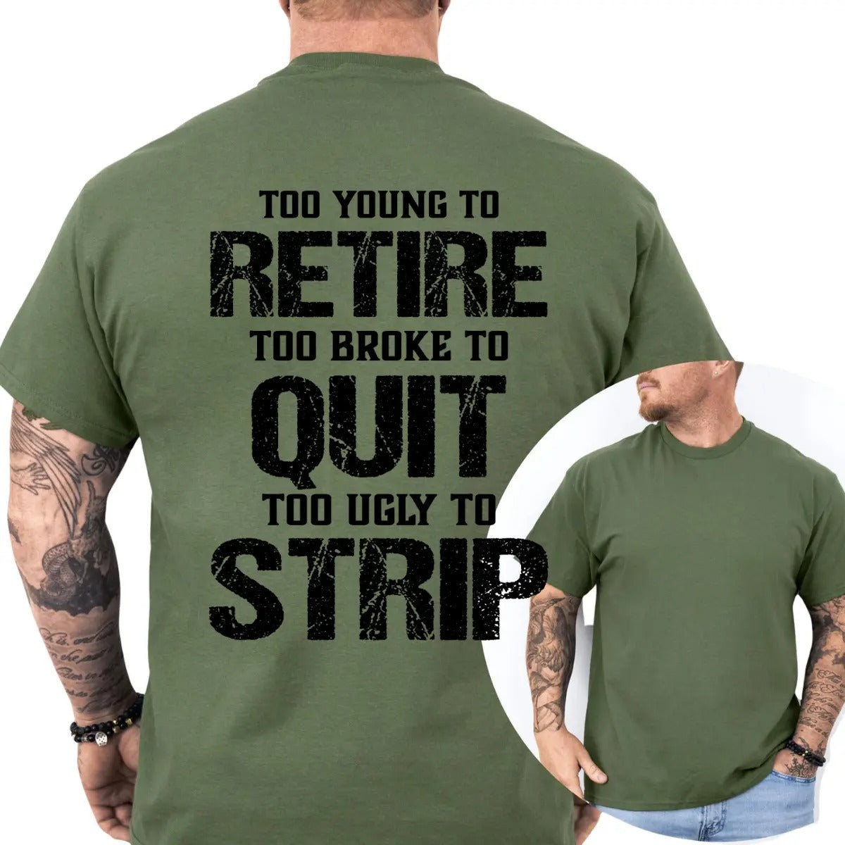 Too Young To Retire Too Broke To Quit Too Ugly To Strip T-Shirt / Sweatshirt / Hoodie