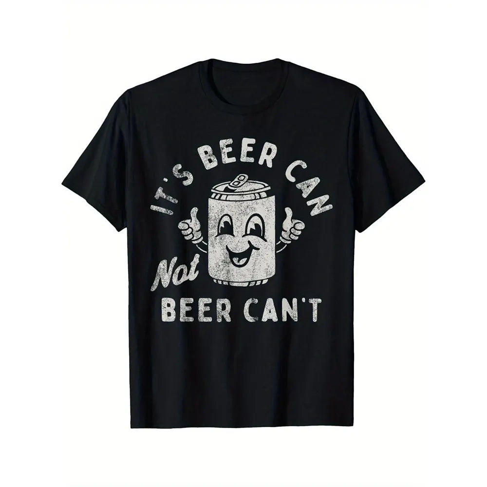 It’s Beer Can Not Beer Can’t T-Shirt / Sweatshirt / Hoodie