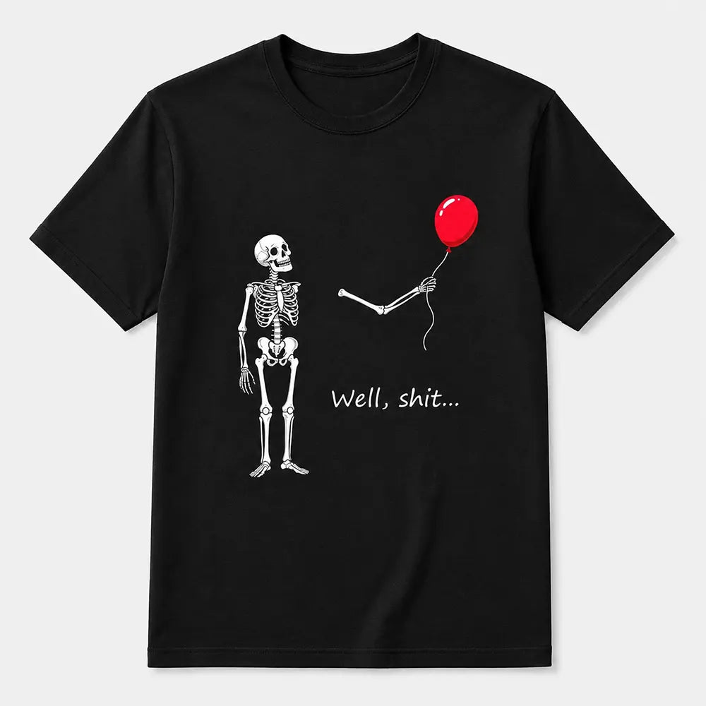 Well Shit Skeleton T-Shirt / Sweatshirt / Hoodie