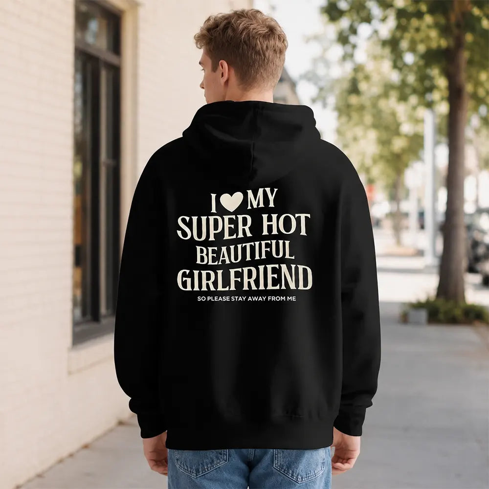 I Love My Super Hot Beautiful Girlfriend T-Shirt / Sweatshirt / Hoodie