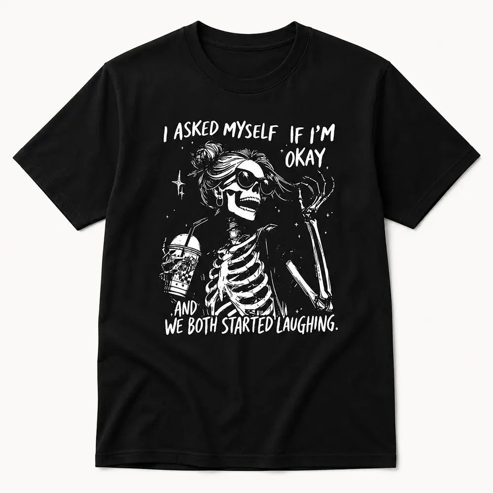 I Asked Myself If I’m Okay T-Shirt / Sweatshirt / Hoodie