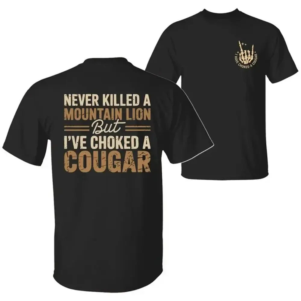 Never Killed A Mountain Lion Choked A Cougar T-Shirt / Sweatshirt / Hoodie