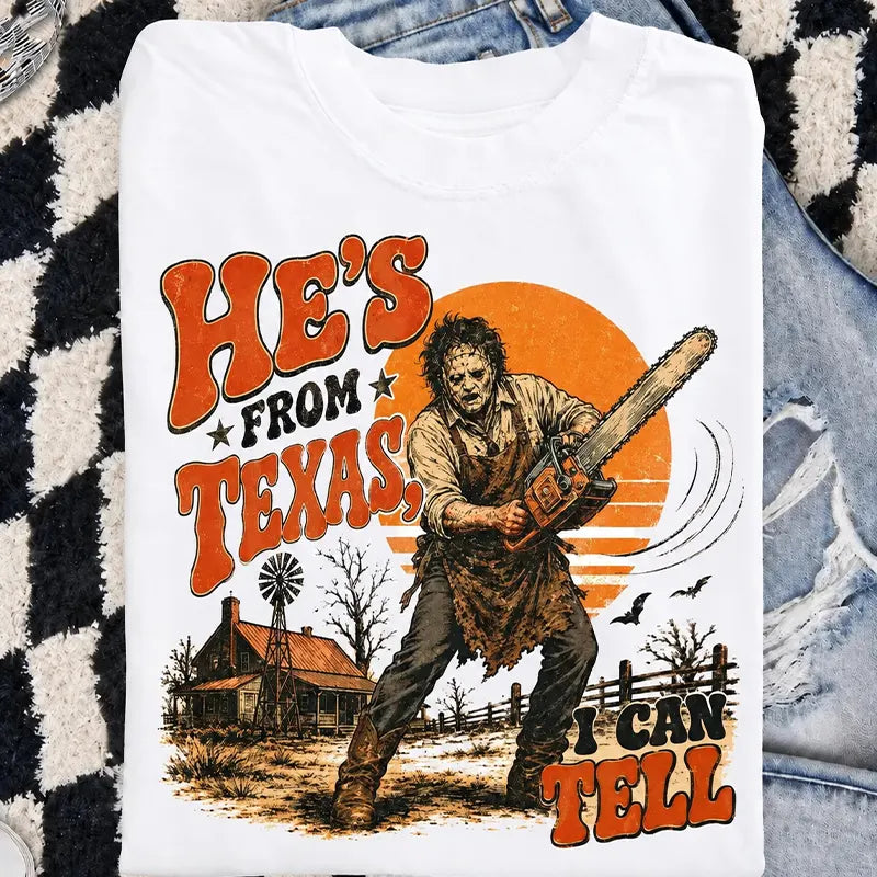 He's From Texas T-Shirt / Sweatshirt / Hoodie