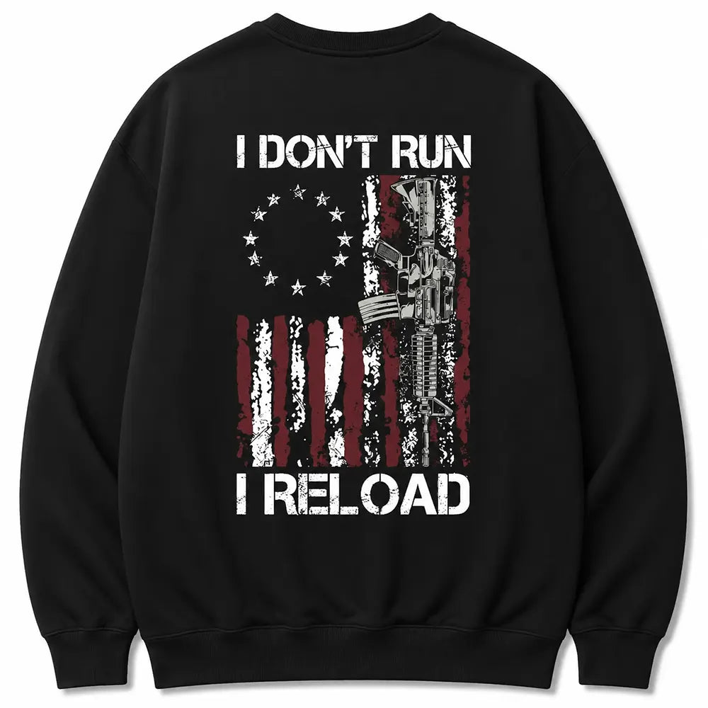 I Don’t Run I Reload T-Shirt / Sweatshirt / Hoodie
