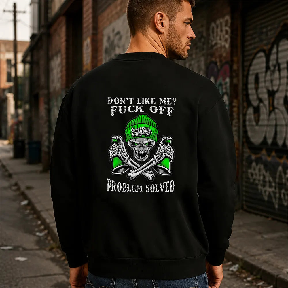 Don’t Like Me? Problem Solved T-Shirt / Sweatshirt / Hoodie