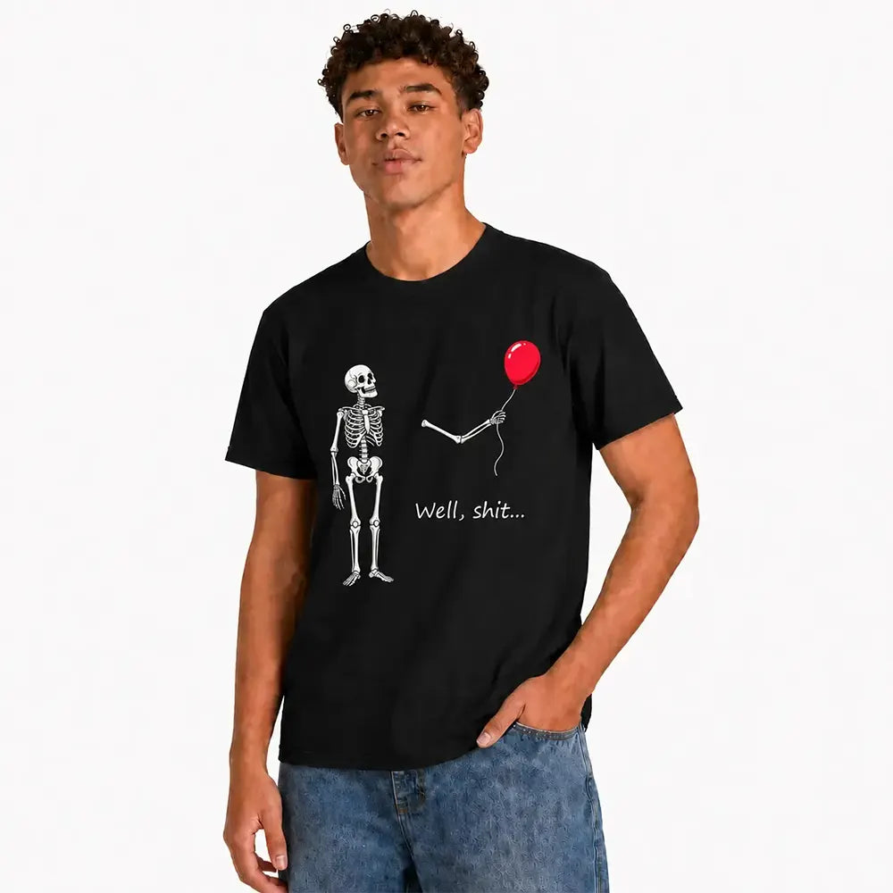 Well Shit Skeleton T-Shirt / Sweatshirt / Hoodie