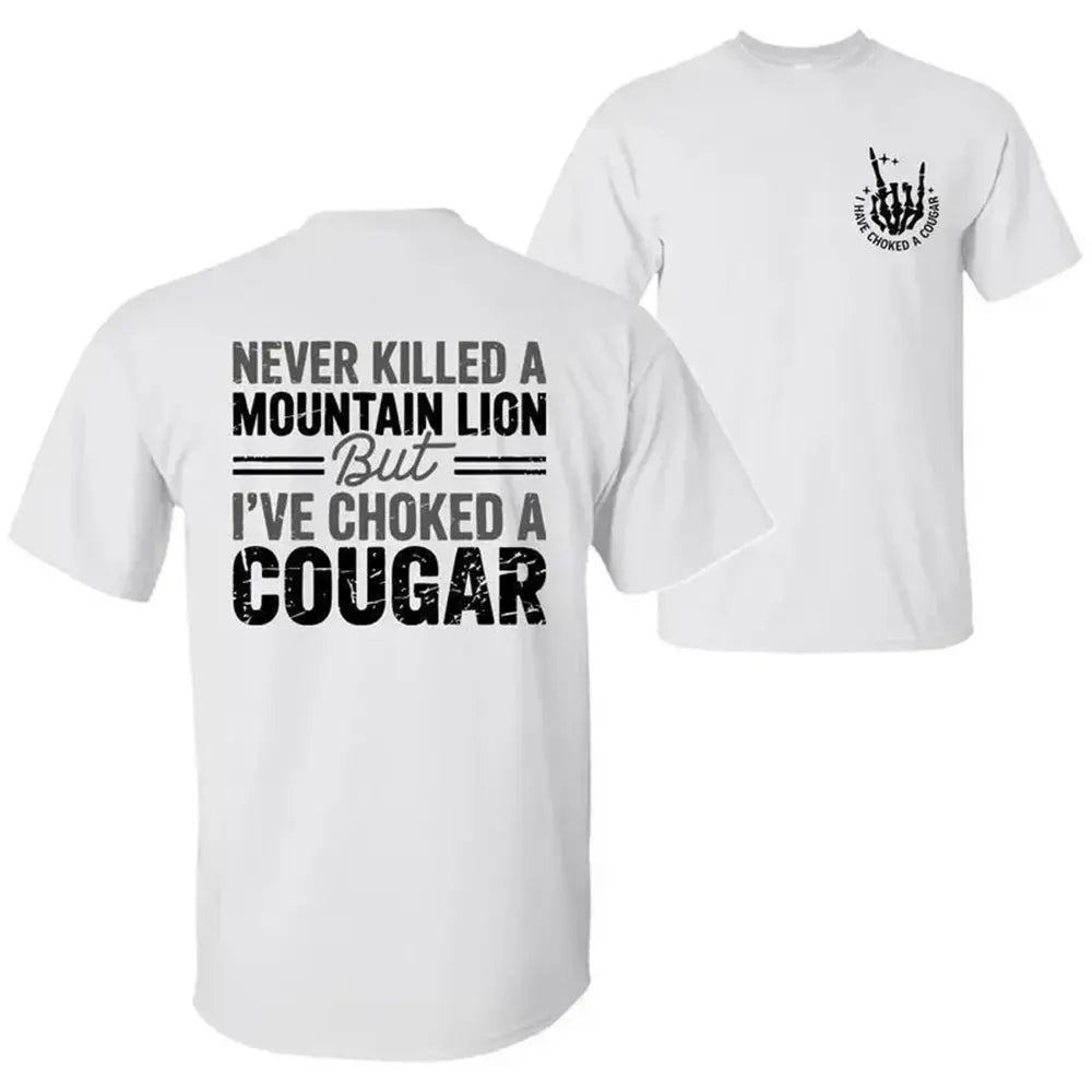 Never Killed A Mountain Lion Choked A Cougar T-Shirt / Sweatshirt / Hoodie