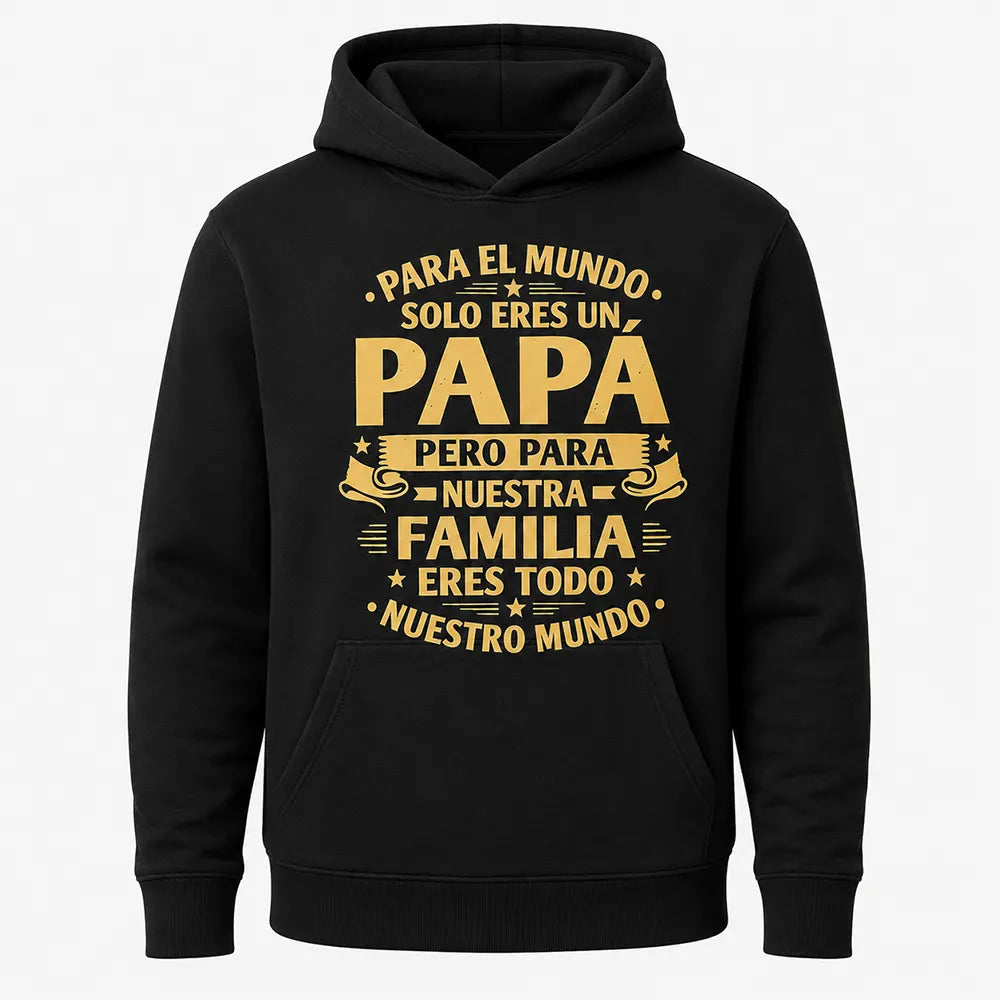 Papa Is Our Whole World T-Shirt / Sweatshirt / Hoodie