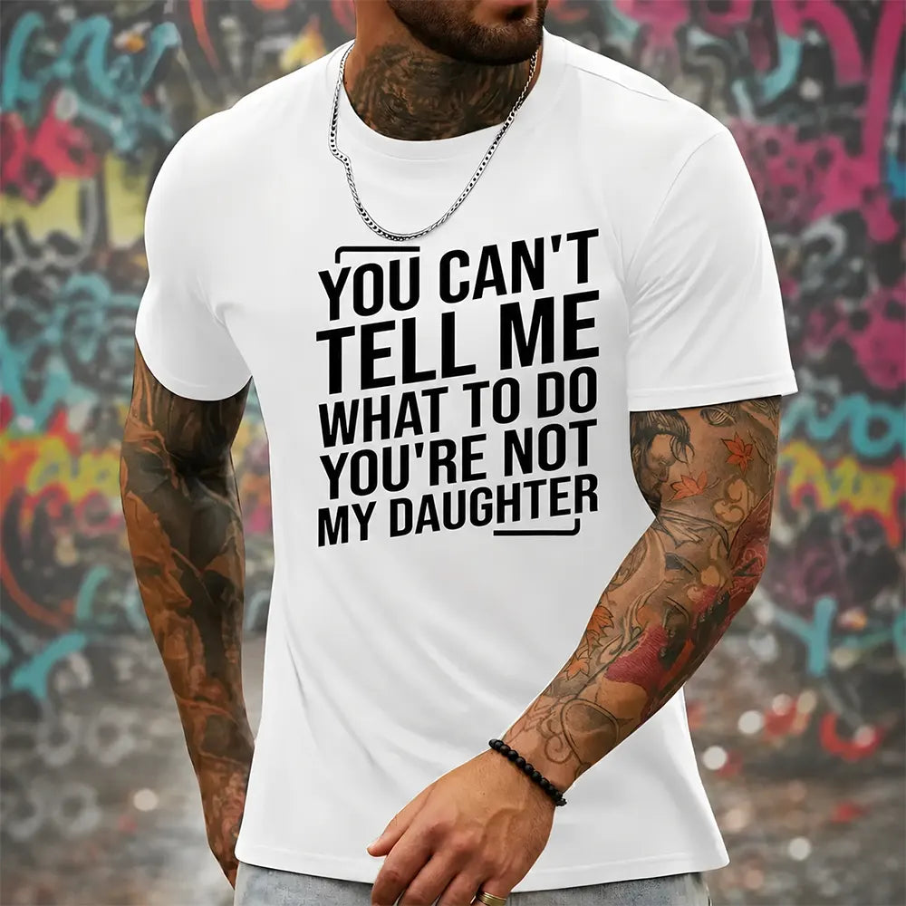 Only My Daughter Tells Me What To Do T-Shirt / Sweatshirt / Hoodie