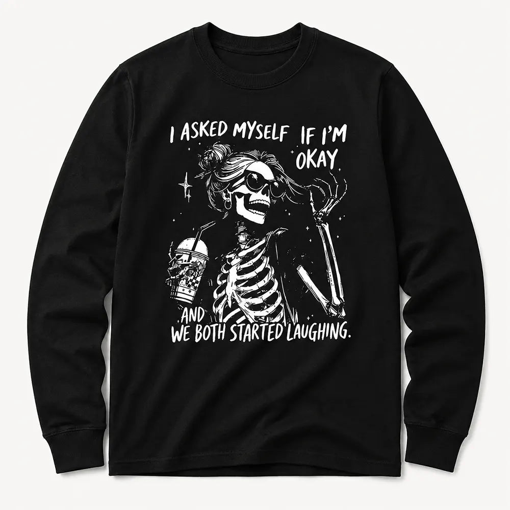I Asked Myself If I’m Okay T-Shirt / Sweatshirt / Hoodie