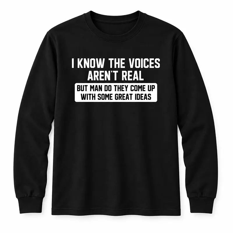 The Voices Have Great Ideas T-Shirt / Sweatshirt / Hoodie