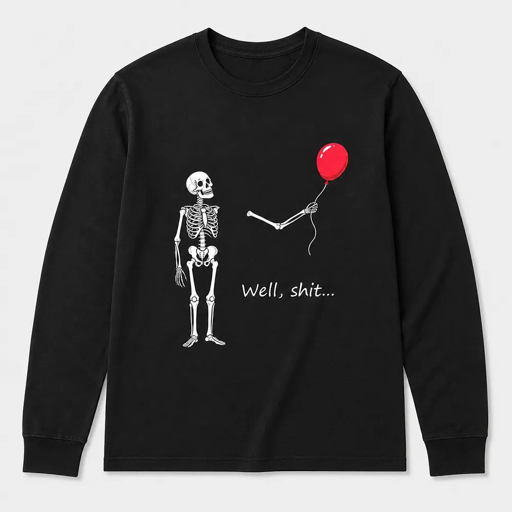Well Shit Skeleton T-Shirt / Sweatshirt / Hoodie