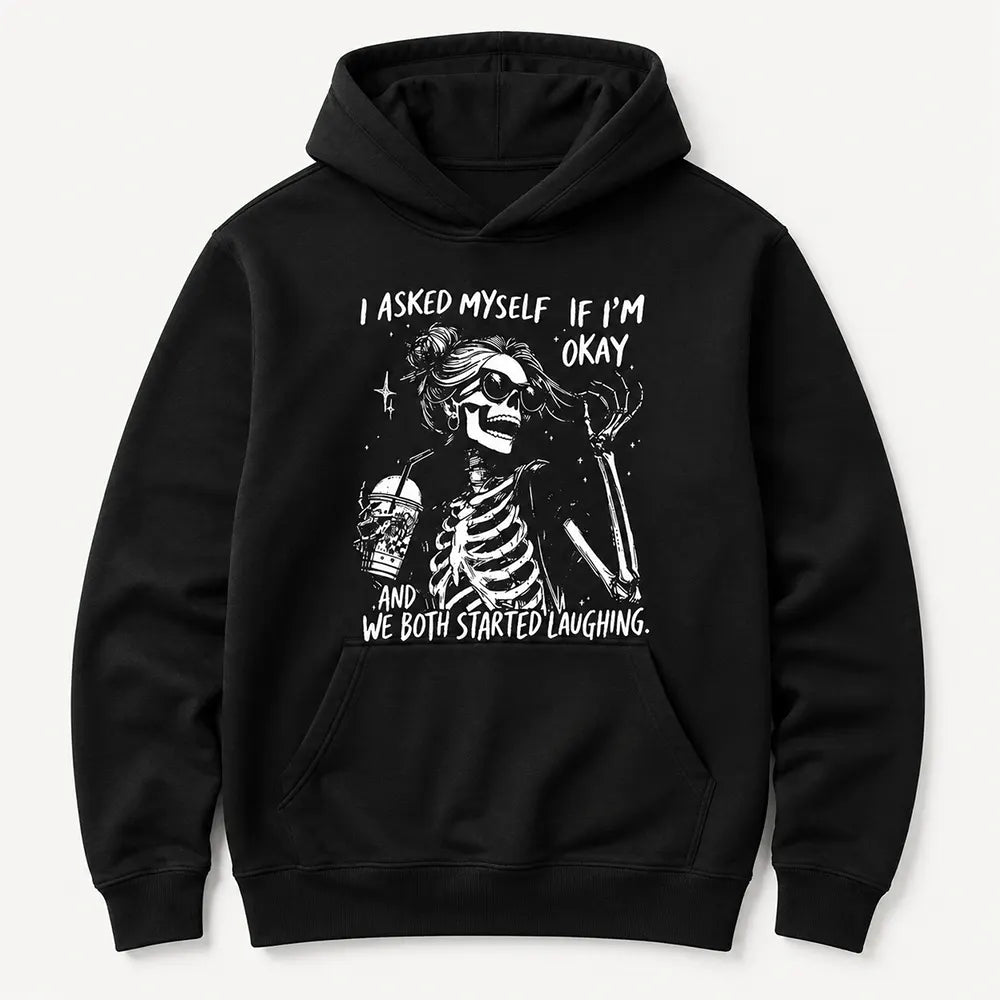 I Asked Myself If I’m Okay T-Shirt / Sweatshirt / Hoodie