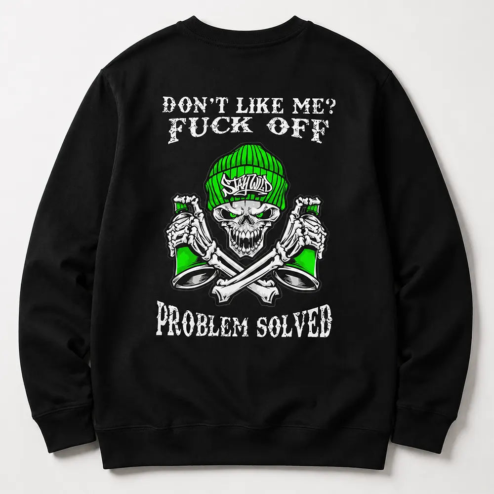 Don’t Like Me? Problem Solved T-Shirt / Sweatshirt / Hoodie
