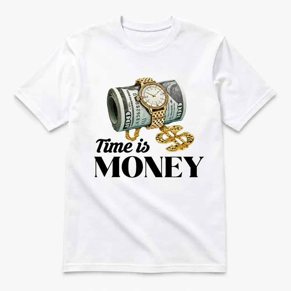 Time Is Money T-Shirt / Sweatshirt / Hoodie