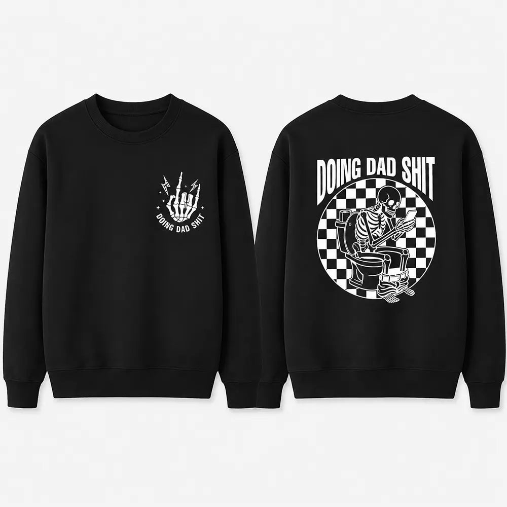 Doing Dad Shit Skeleton Dad Humor T-Shirt / Sweatshirt / Hoodie