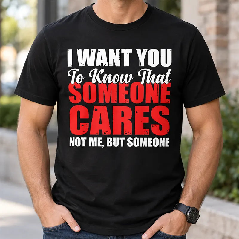 Someone Cares Just Not Me T-Shirt / Sweatshirt / Hoodie