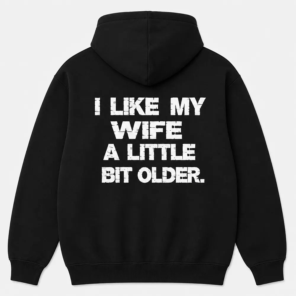 I Like My Wife A Little Bit Older T-Shirt / Sweatshirt / Hoodie