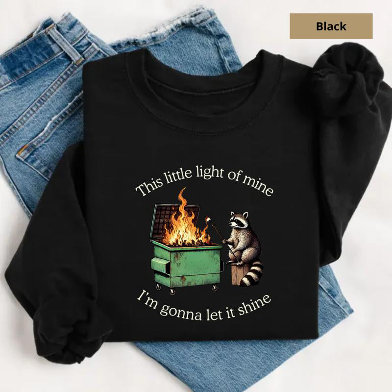 This Little Light Of Mine Dumpster Fire Raccoon Funny Parody T-Shirt / Sweatshirt / Hoodie