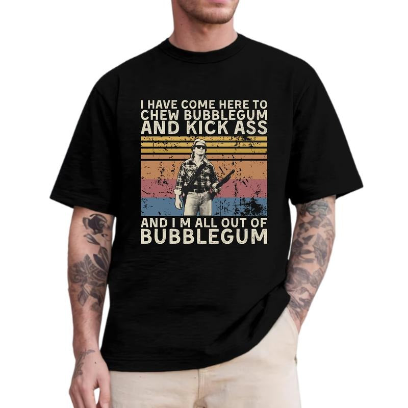 I Have Come Here to Chew Bubblegum Vintage T-Shirt / Sweatshirt / Hoodie