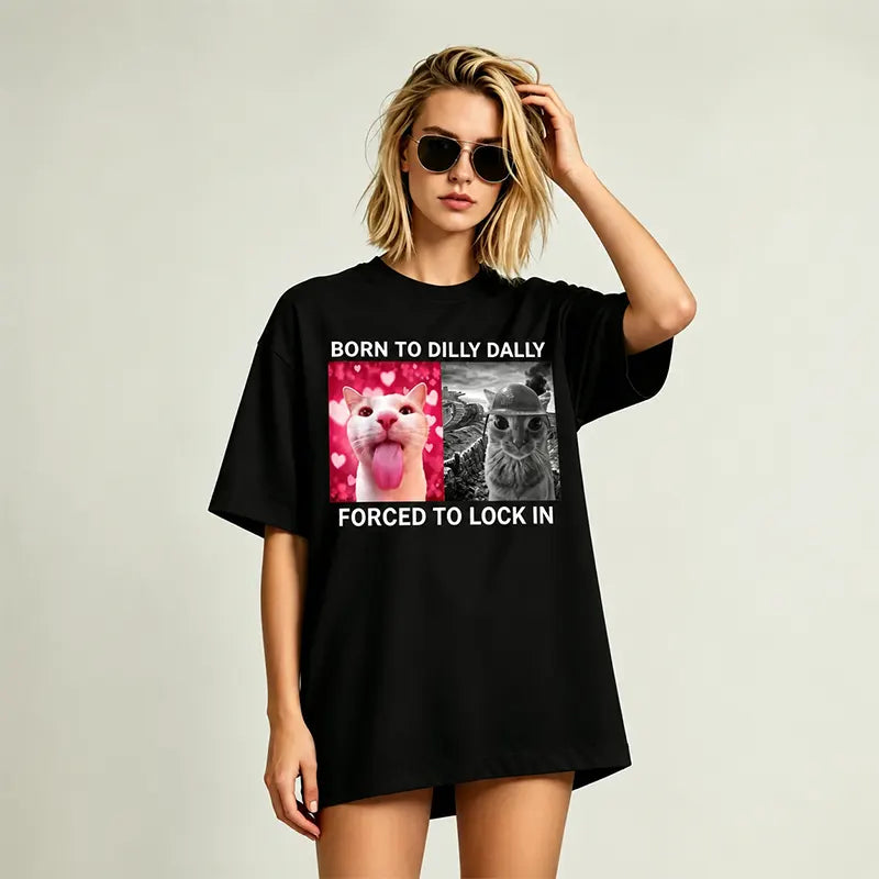 Born To Dilly Dally Forced To Lock In T-Shirt / Sweatshirt / Hoodie
