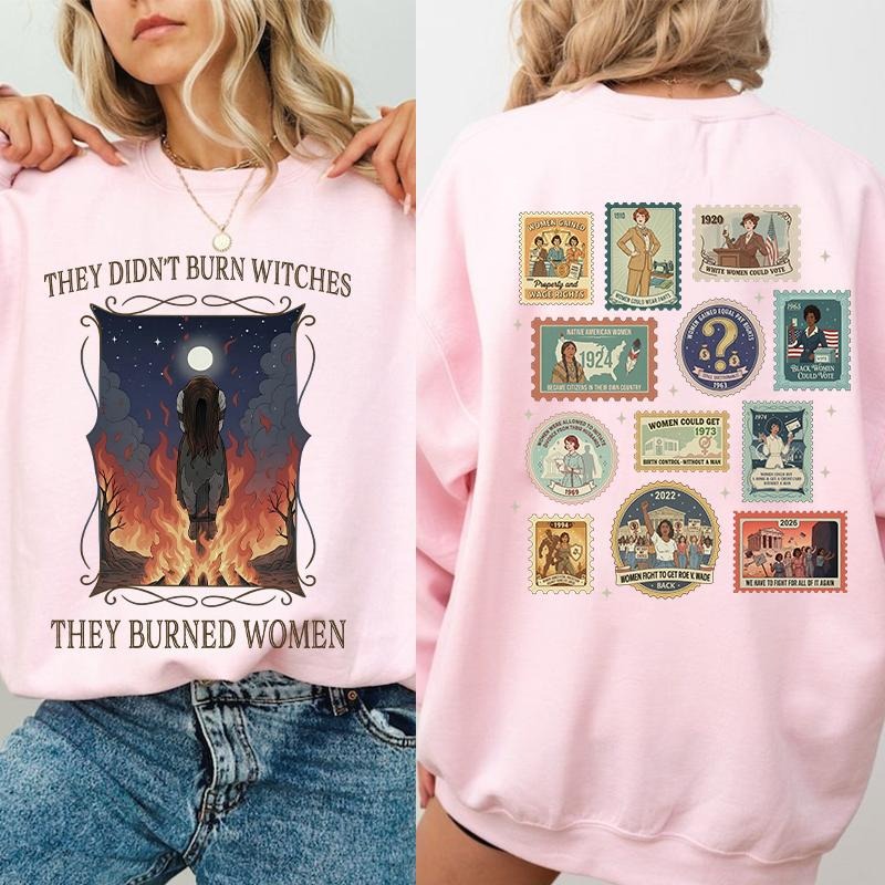 They Didn't Burn Witches Feminist History Tribute T-Shirt / Sweatshirt / Hoodie