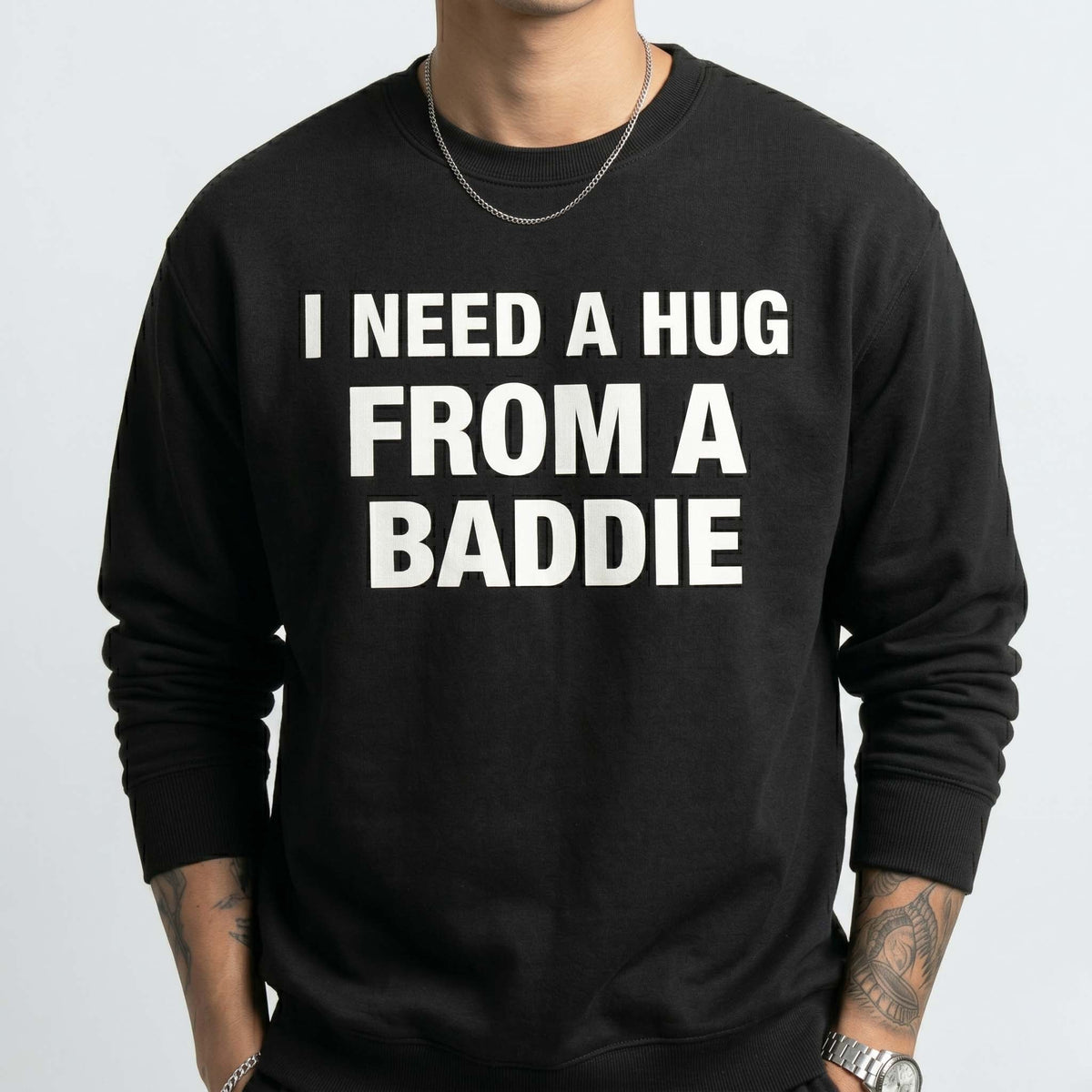 I NEED A HUG FROM A BADDIE T-Shirt / Sweatshirt / Hoodie
