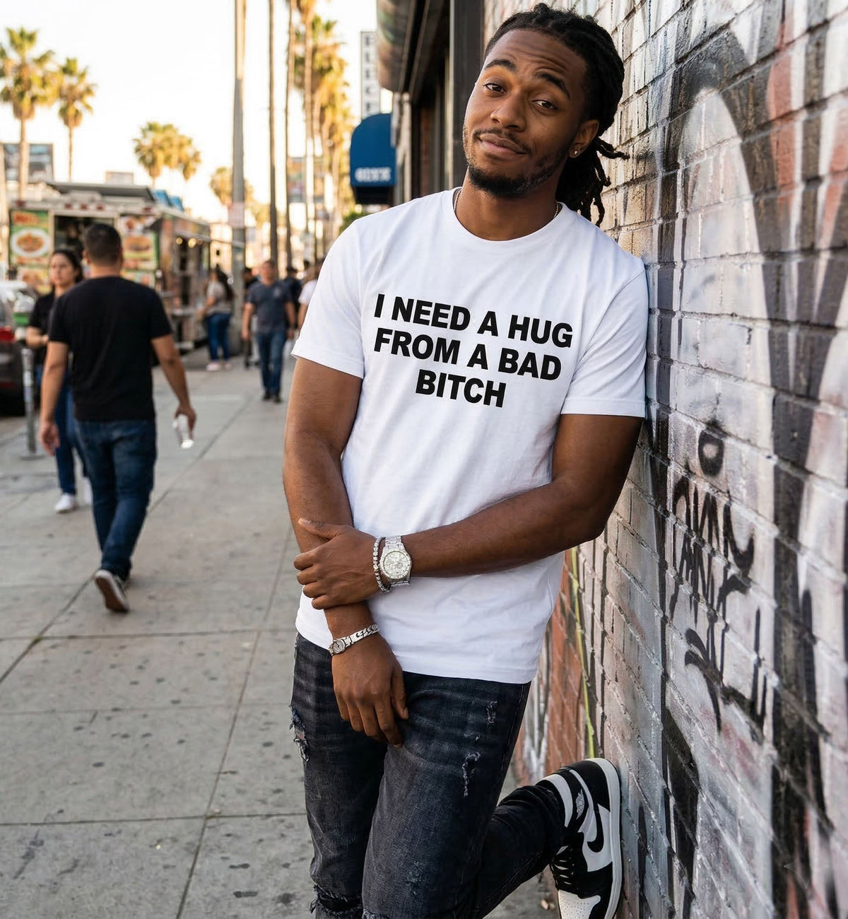 I Need A Hug From A Bad B*tch Premium Streetwear Unisex T-Shirt / Sweatshirt / Hoodie