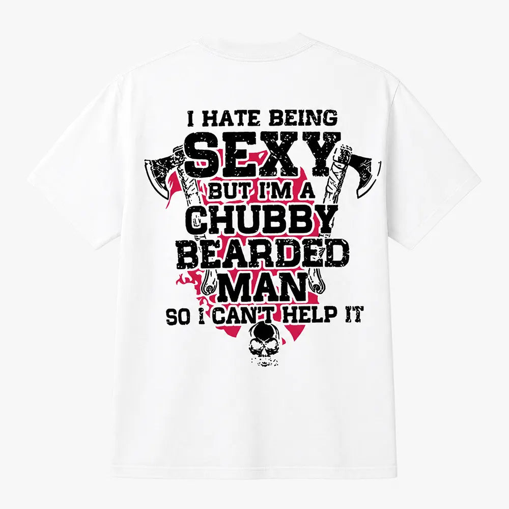 Chubby Bearded Man Can't Help It T-Shirt / Sweatshirt / Hoodie