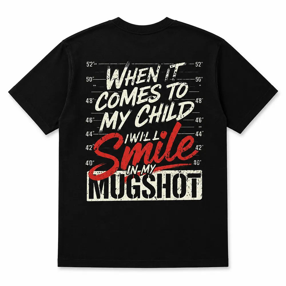 When It Comes To My Child I'll Smile T-Shirt / Sweatshirt / Hoodie