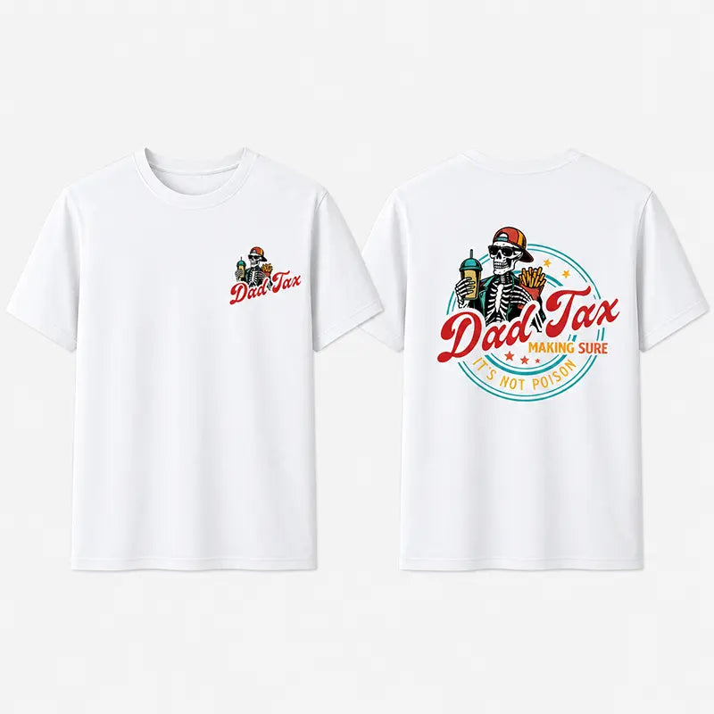 Dad Tax Making Sure It’s Not Poison T-Shirt / Sweatshirt / Hoodie