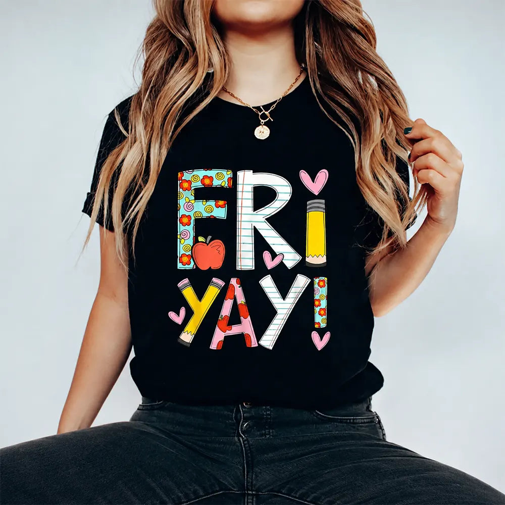 Fri Yay Teacher Vibes T-Shirt / Sweatshirt / Hoodie