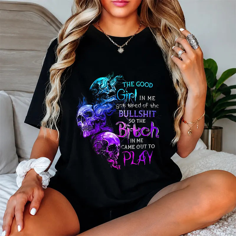 The Good Girl In Me Got Tired Of Bullshit T-Shirt / Sweatshirt / Hoodie