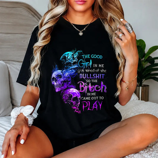 The Good Girl In Me Got Tired Of Bullshit T-Shirt / Sweatshirt / Hoodie