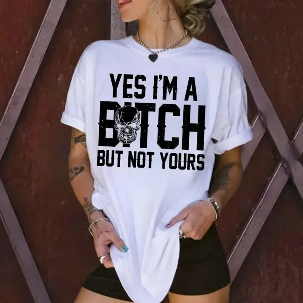 Yes I’m A Btch But Not Yours T-Shirt / Sweatshirt / Hoodie