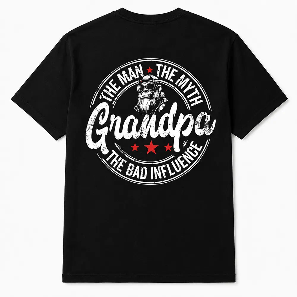The Man The Myth Grandpa Bad Influence T-Shirt / Sweatshirt / Hoodie