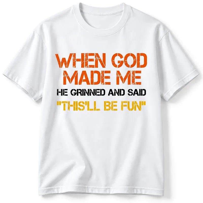 God Knew I’d Be Fun T-Shirt / Sweatshirt / Hoodie