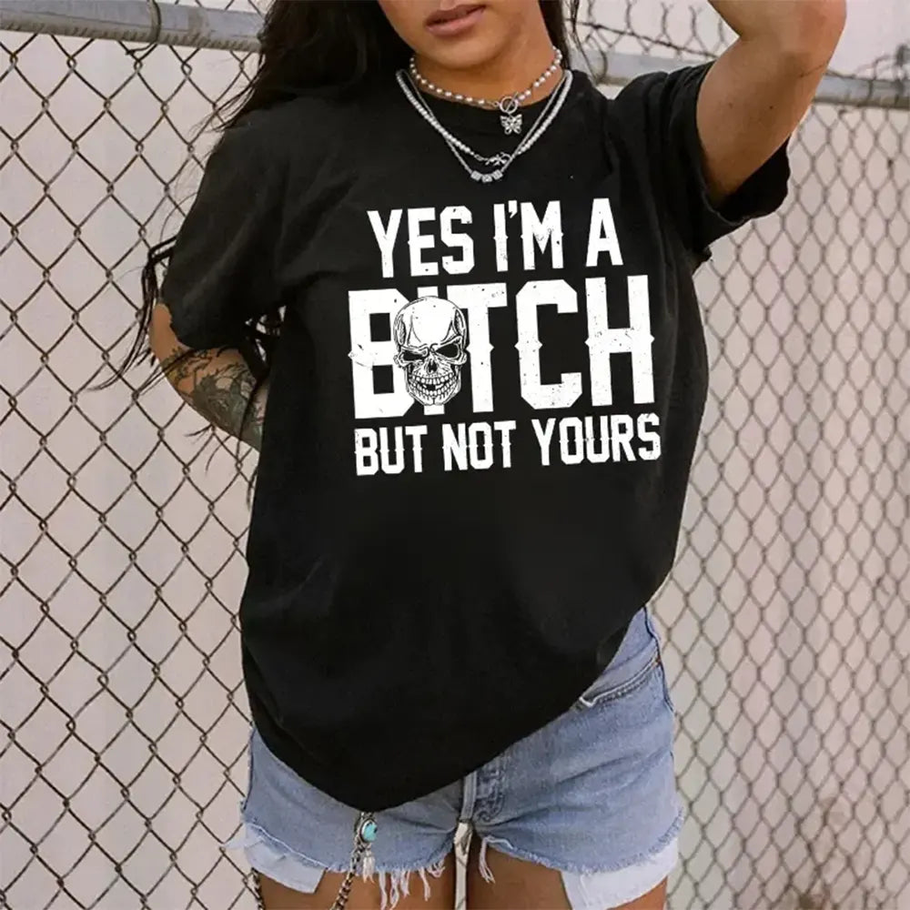 Yes I’m A Btch But Not Yours T-Shirt / Sweatshirt / Hoodie