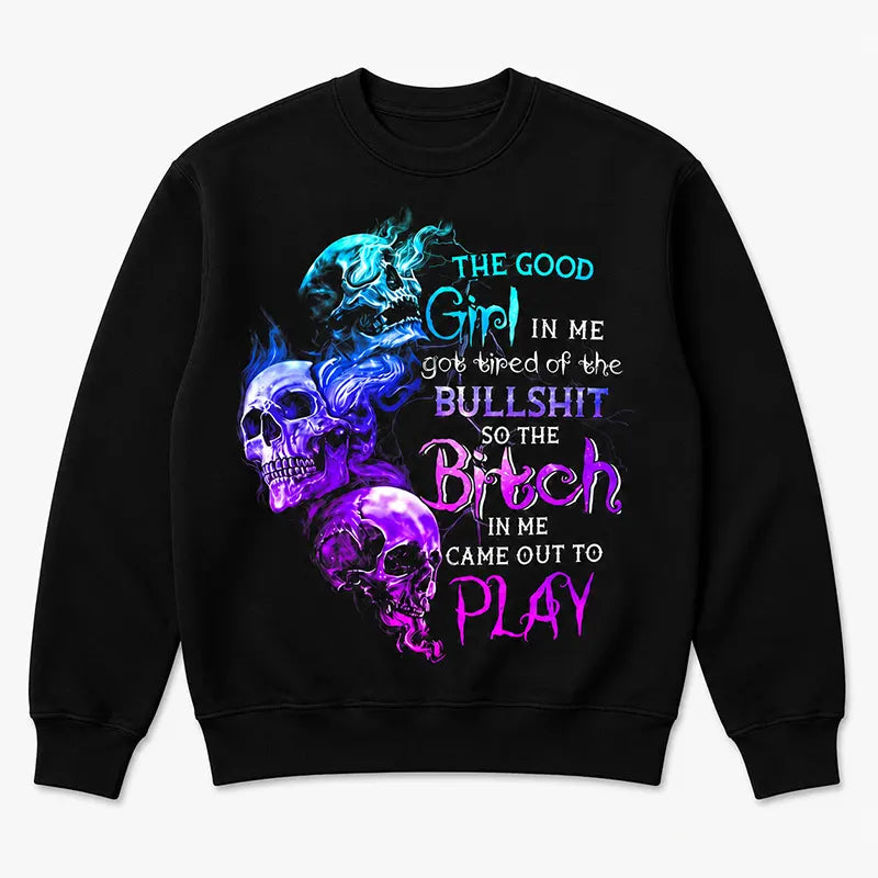 The Good Girl In Me Got Tired Of Bullshit T-Shirt / Sweatshirt / Hoodie