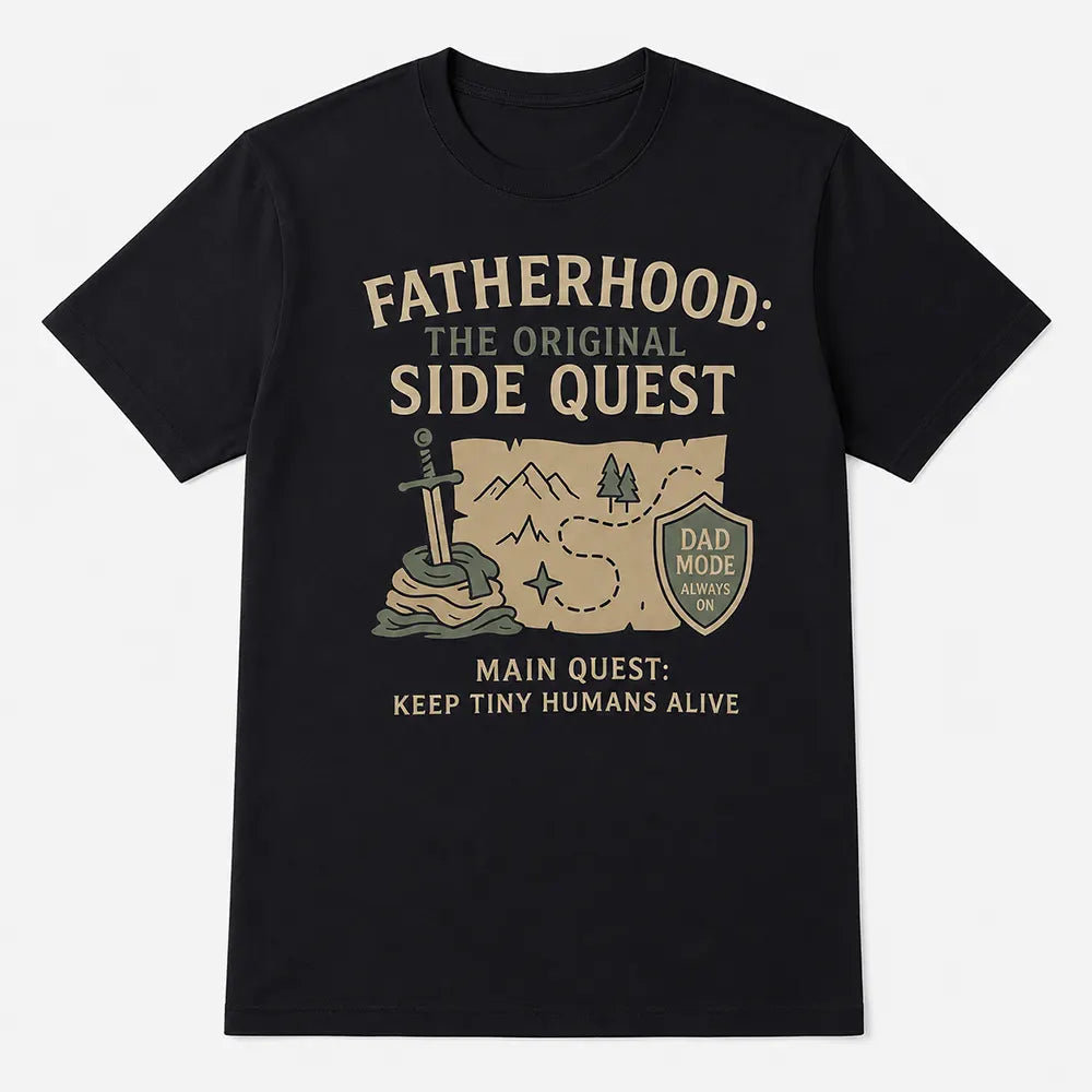 Fatherhood The Original Side Quest T-Shirt / Sweatshirt / Hoodie