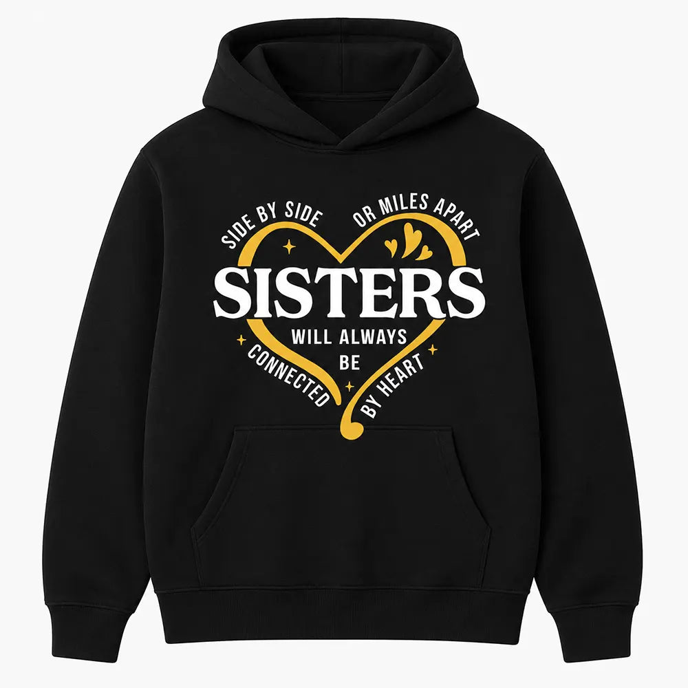Side By Side Or Miles Apart Sisters Connected By Heart T-Shirt / Sweatshirt / Hoodie